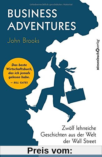 Business Adventures: Zwölf lehrreiche Geschichten aus der Welt der Wall Street